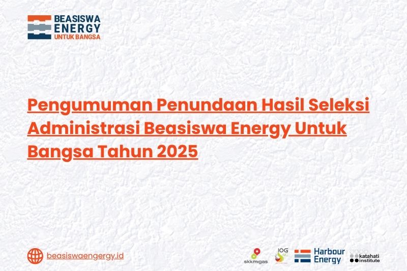 Pengumuman Penundaan Hasil Seleksi Administrasi Beasiswa Energy Untuk Bangsa Tahun 2025