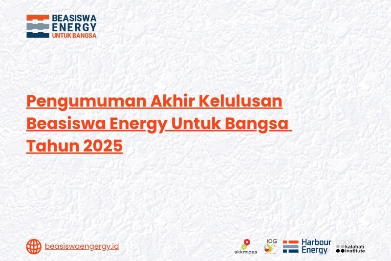 Pengumuman Akhir Kelulusan Beasiswa Energy Untuk Bangsa Tahun 2025