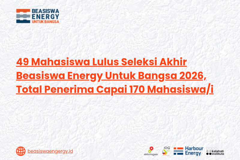 49 Mahasiswa Lulus Seleksi Akhir Beasiswa Energy Untuk Bangsa 2026, Total Penerima Capai 170 Mahasiswa/i