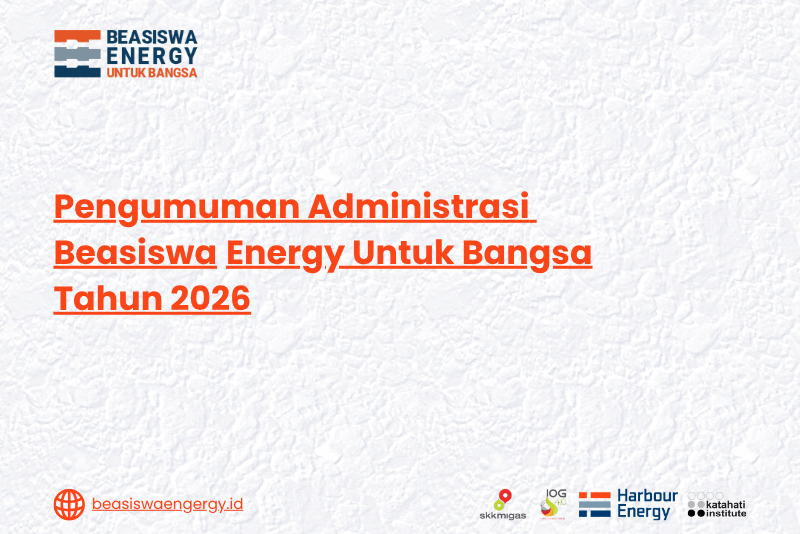 Pengumuman Administrasi Beasiswa Energy Untuk Bangsa Tahun 2026